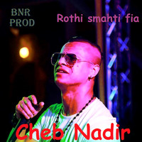 Cheb Nadir - Rohti smahti fia