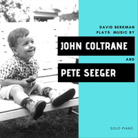 David Berkman - Plays the Music of John Coltrane and Pete Seeger