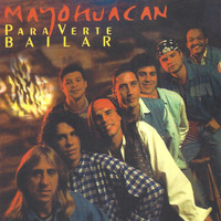 Mayohuacán - Para Verte Bailar