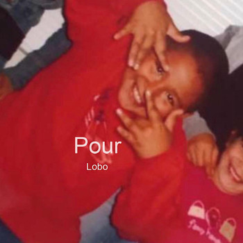 Lobo - Pour (Explicit)