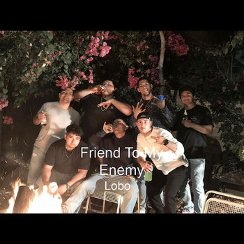 Lobo - Friend To My Enemy (Explicit)