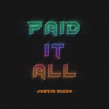 Justin Rizzo - Paid It All