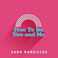 Sara Bareilles - Free to Be… You and Me