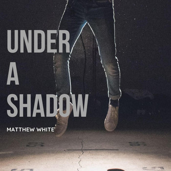 Matthew White - Under A Shadow