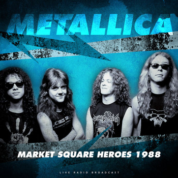 Metallica - Market Square Heroes 1988 (live)