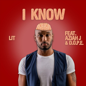 Lit - I Know (feat. Aziah J & D.O.P.E.) (Explicit)