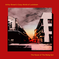 Arthur Brown - The House of the Rising Sun (feat. Crazy World of Lockdown)