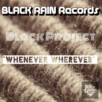 Black Project - Whenever Wherever