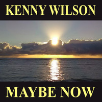 Kenny Wilson - Maybe Now