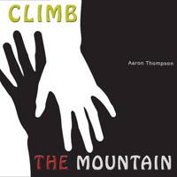 Aaron Thompson - Climb the Mountain