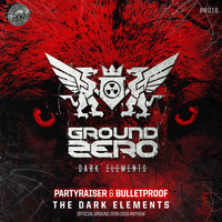 Partyraiser and Bulletproof - The Dark Elements (Official Ground Zero 2019 Anthem)