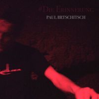 Paul Brtschitsch - #Die Erinnerung