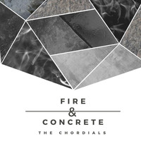 The Chordials - Fire & Concrete