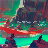 Aziko - Wasting My Time