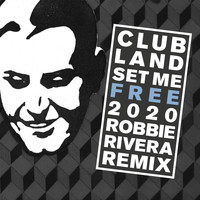 Clubland - Set Me Free 2020 (Robbie Rivera Remix)