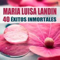 Maria Luisa Landin - 40 Éxitos Inmortales (Remasterizado)