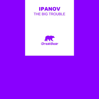Ipanov - The Big Trouble