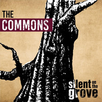 The Commons - Silent on the Grove (Explicit)