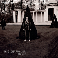 Triggerfinger - Big Hole