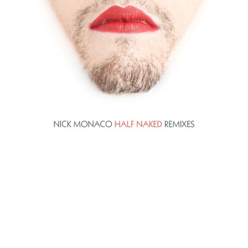 Nick Monaco - Half Naked (Remixes)