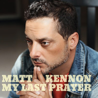 Matt Kennon - My Last Prayer