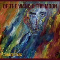 Of The Wand & The Moon - Tainted Tears