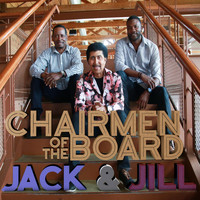 Chairmen Of The Board - Jack & Jill