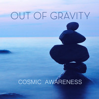 Out Of Gravity - Cosmic Awarness