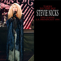 Stevie Nicks - Takes To The Sky (The Classic L.A. Broadcast 1994 Remastered)