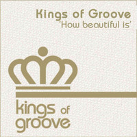 Kings Of Groove - How Beautiful Is
