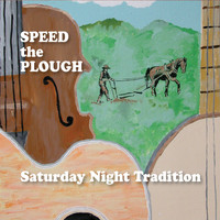 Speed the Plough - Saturday Night Tradition (Explicit)