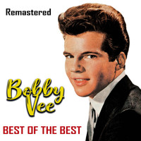 Bobby Vee - Best of the Best (Remastered)