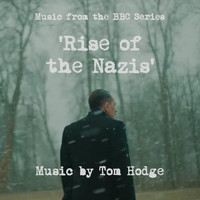 Tom Hodge - Rise of the Nazis (Music from the BBC Series)