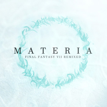 Materia Collective - MATERIA: Final Fantasy VII Remixed
