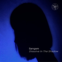 Sangam - Dissolve in the Shadow