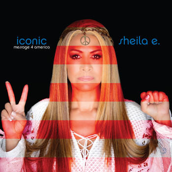 Sheila E. - Iconic: Message 4 America