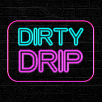 Dirty - Drip (Explicit)
