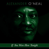 Alexander O'Neal - If You Were Here Tonight