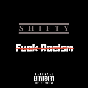 Shifty - Fuck Racism (Explicit)