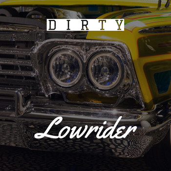 Dirty - Lowrider (Explicit)
