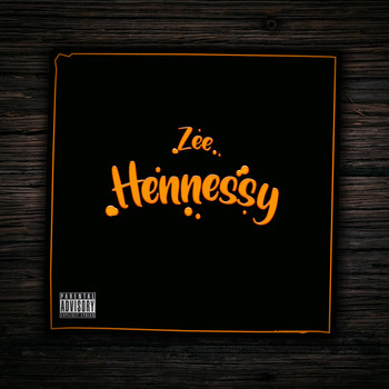 Zee - Hennessy (Explicit)