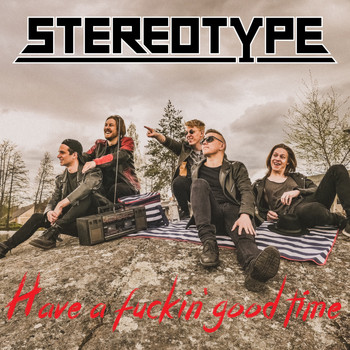 Stereotype - Have a Fuckin' Good Time (Explicit)