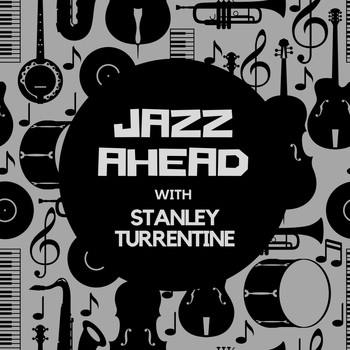 Stanley Turrentine - Jazz Ahead with Stanley Turrentine