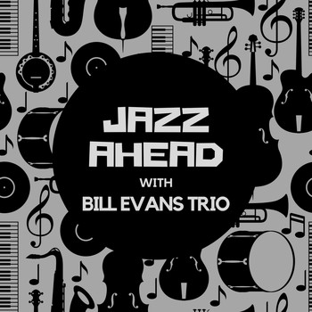 Bill Evans Trio - Jazz Ahead with the Bill Evans Trio