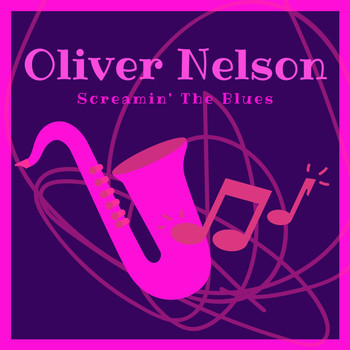 Oliver Nelson - Screamin' the Blues