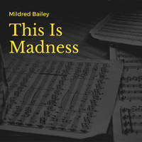 Mildred Bailey - This Is Madness