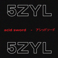 5zyl - Acid Sword