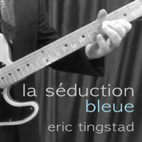 Eric Tingstad - La Séduction Bleue