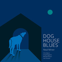 Neal Miner - Dog House Blues