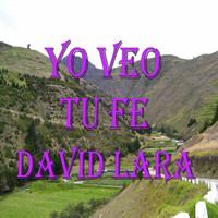David Lara - Yo Veo Tu Fe